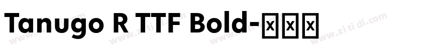 Tanugo R TTF Bold字体转换